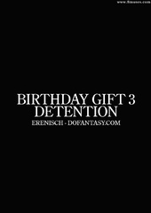 Birthday gift 3 Detention